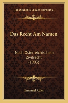 Paperback Das Recht Am Namen: Nach Osterreichischem Zivilrecht (1903) [German] Book