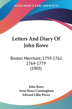 Paperback Letters And Diary Of John Rowe: Boston Merchant, 1759-1762, 1764-1779 (1903) Book