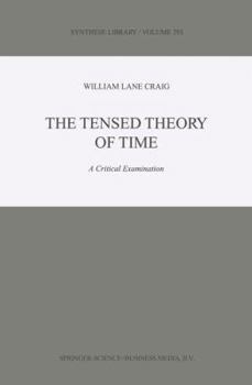 Paperback The Tensed Theory of Time: A Critical Examination Book