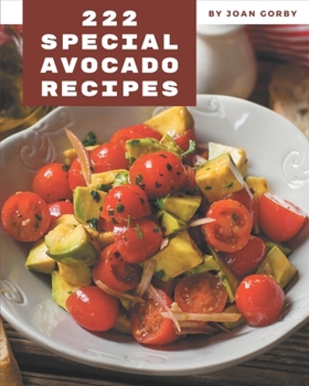 Paperback 222 Special Avocado Recipes: An Avocado Cookbook for All Generation Book