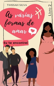 Paperback As Várias Formas de Amar: Eu te Encontrei [Portuguese] Book