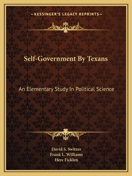 Paperback Self-Government By Texans: An Elementary Study In Political Science Book