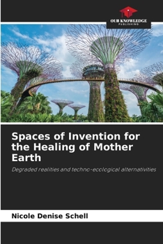 Paperback Spaces of Invention for the Healing of Mother Earth Book