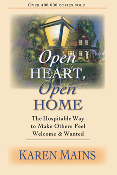 Paperback Open Heart, Open Home: The Hospitable Way to Make Others Feel Welcome & Wanted Book