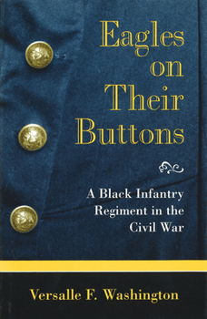 Hardcover Eagles on Their Buttons: A Black Infantry Regiment in the Civil War Book