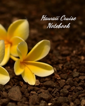 Hawaii Cruise Notebook: Notebook and Journal for Planning and Organizing Your Next five Cruising Adventures