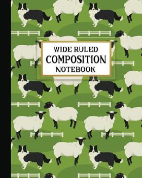 Paperback Wide Ruled Composition Notebook: Border Collie Hard at Work Composition Notebook for school, work, or home! Keep your notes organized and handy, handw Book