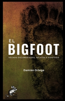 EL BIGFOOT: hechos documentados, relatos e hipótesis: Criptozoología en Norteamérica (Noroeste del Pacífico): Bluff Creek, filmación Patterson-Gimlin y qué sería una prueba real (Spanish Edition)
