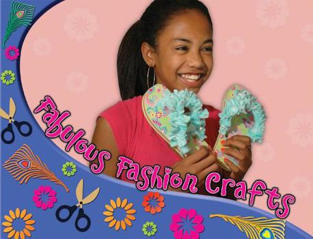 Hardcover Fabulous Fashion Crafts (Creative Crafts for Kids) Book