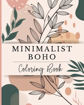 Paperback Minimalist Boho Coloring Book: Abstract Art Designs for Teens and Adults who Love Simplicity and Minimalism Book