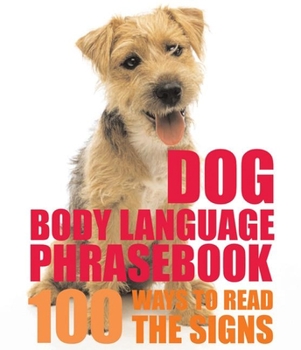 Hardcover Dog Body Language Phrasebook: 100 Ways to Read Their Signals Book