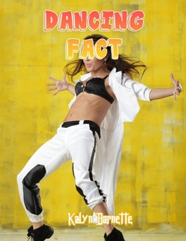 Dancing Fact: DANCING fact for girl age 1-10 DANCING fact for boy age 1-10 facts about all about DANCING