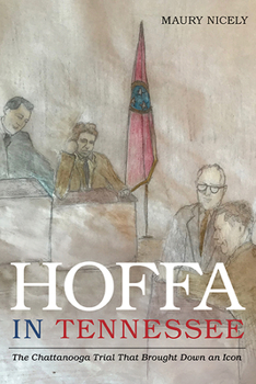 Hardcover Hoffa in Tennessee: The Chattanooga Trial That Brought Down an Icon Book
