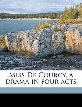 Paperback Miss de Courcy, a Drama in Four Acts Book