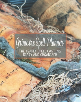 Paperback Grimoire Spell planner: The yearly spell casting organiser for wiccans, witches and practitioners of herbal magic - Diary page, lined page, do Book