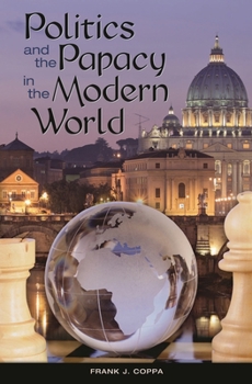 Hardcover Politics and the Papacy in the Modern World Book