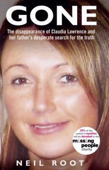 Hardcover Gone: The Disappearance of Claudia Lawrence and Her Father's Desperate Search for the Truth Book