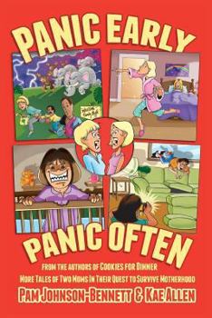 Paperback Panic Early, Panic Often: more true stories from two moms in their quest to survive motherhood Book