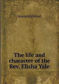 Paperback The life and character of the Rev. Elisha Yale Book