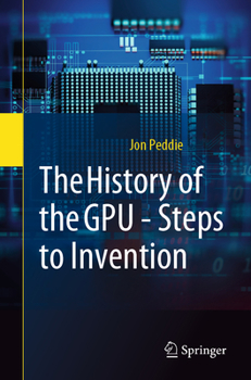 Paperback The History of the Gpu - Steps to Invention Book