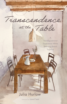 Paperback Transcendence at the Table: A Transfigurational Experience While Breaking Bread Together Book