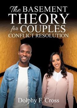 Paperback The Basement Theory for Couples Conflict Resolution Book