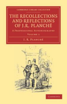 Paperback The Recollections and Reflections of J. R. Planche: A Professional Autobiography Book