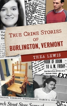 Hardcover True Crime Stories of Burlington, Vermont Book