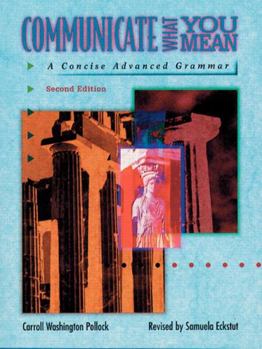 Paperback Communicate What You Mean: Concise Advanced Grammar Book