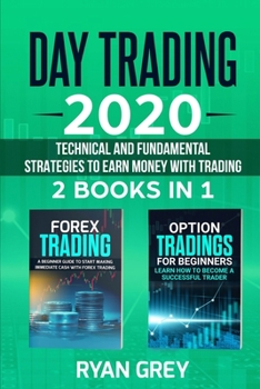 Day Trading 2020: 2 Books in 1: Technical and Fundamental Strategies to earn money with  trading