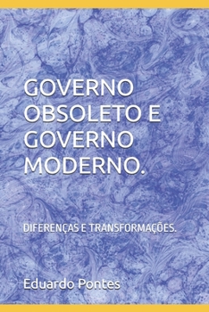 Paperback Governo Obsoleto E Governo Moderno.: Diferenças E Transformações. [Portuguese] Book