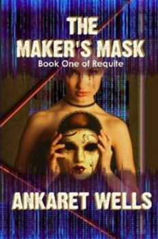 The Maker's Mask - Book #1 of the Requite