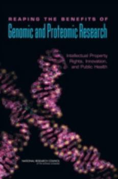 Reaping the Benefits of Genomic and Proteomic Research: Intellectual Property Rights, Innovation, and Public Health