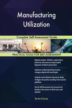 Paperback Manufacturing Utilization Complete Self-Assessment Guide Book