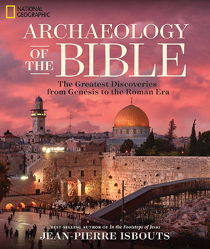 Hardcover Archaeology of the Bible: The Greatest Discoveries from Genesis to the Roman Era Book