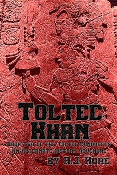 Paperback Toltec Khan: Book Two of the Toltec Conquests, an Alternate History Adventure Book