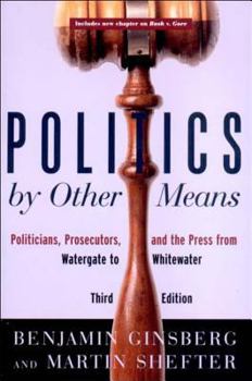 Paperback Politics by Other Means: Politicians, Prosecutors, and the Press from Watergate to Whitewater Book