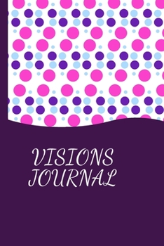 Paperback Visions Journal: Notebook To Write Your Visions Down Book