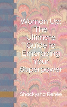 Paperback Woman Up: The Ultimate Guide to Embracing Your Superpower Book