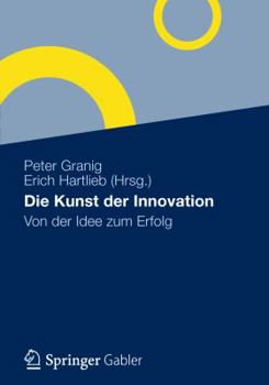 Die Kunst Der Innovation: Von Der Idee Zum Erfolg