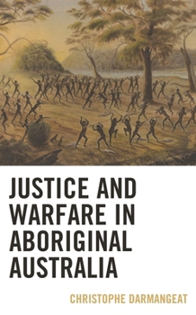 Hardcover Justice and Warfare in Aboriginal Australia Book