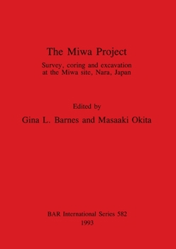 Paperback The Miwa Project: Survey, coring and excavation at the Miwa site, Nara, Japan Book