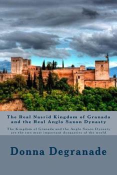The Real Nasrid Kingdom of Granada and the Real Anglo Saxon Dynasty: The Kingdom of Granada and the Anglo Saxon Dynasty are the two most important dynaasties of the world