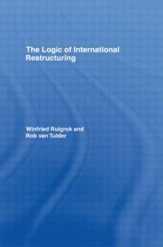 Paperback The Logic of International Restructuring: The Management of Dependencies in Rival Industrial Complexes Book