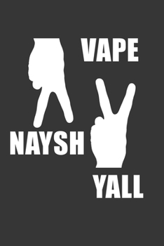 Paperback Vape Naysh Yall Notebook: Lined Journal, 120 Pages, 6 x 9, Affordable Gift Journal Matte Finish Book