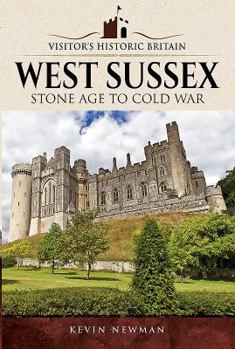 Paperback Visitors' Historic Britain: West Sussex: Stone Age to Cold War Book