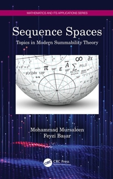 Hardcover Sequence Spaces: Topics in Modern Summability Theory Book