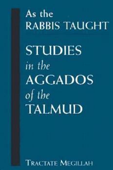 Hardcover As the Rabbis Taught: Studies in the Aggados of the Talmud Book