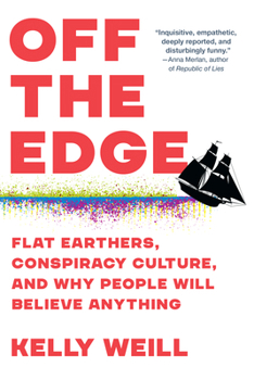 Paperback Off the Edge: Flat Earthers, Conspiracy Culture, and Why People Will Believe Anything Book