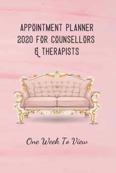 Appointment Planner 2020 For Counsellors & Therapists: One Week To View